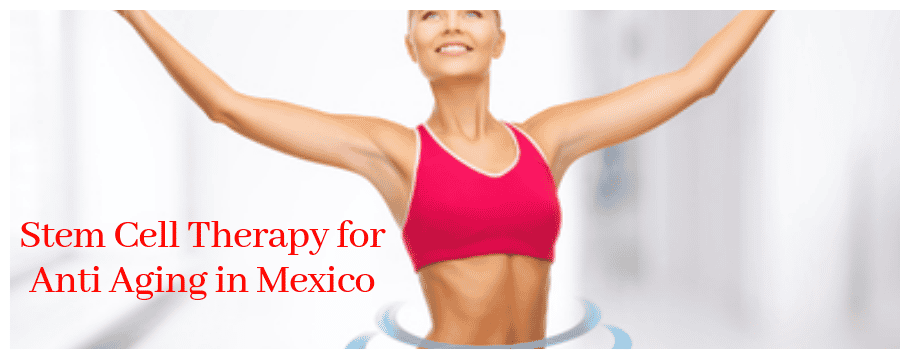 Stem Cell Therapy for Anti Aging in Mexico
